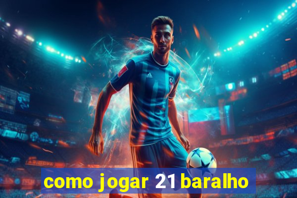 como jogar 21 baralho